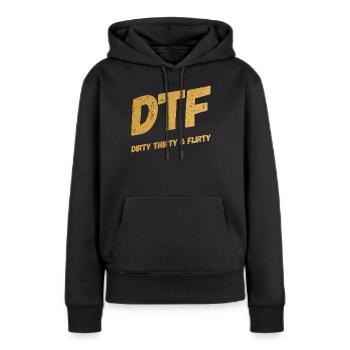 Dirty Thirty Flirty DTF 30. Geburtstag - Frauen Premium Bio Hoodie - Schwarz - Vorne - Julia (174cm)