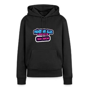Früher war alles leichter, Ich auch! - Frauen Premium Bio Hoodie - Schwarz - Vorne - Julia (174cm)