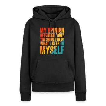 Mon opinion vous offense ? Écoute ce que je garde pour moi6 - Sweat à capuche Premium bio Femme - noir - Devant - Julia (174cm)