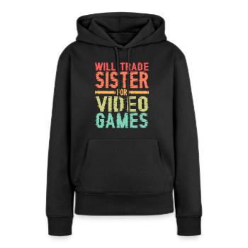Will Trade Sister For Video Games 17 - Frauen Premium Bio Hoodie - Schwarz - Vorne - Julia (174cm)