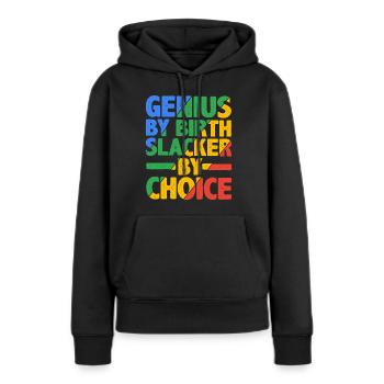 Genius By Birth Slacker By Choice 17 - Frauen Premium Bio Hoodie - Schwarz - Vorne - Julia (174cm)