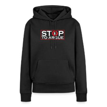 Aufhören Zu Streiten Argument Argumentieren - Frauen Premium Bio Hoodie - Schwarz - Vorne - Julia (174cm)