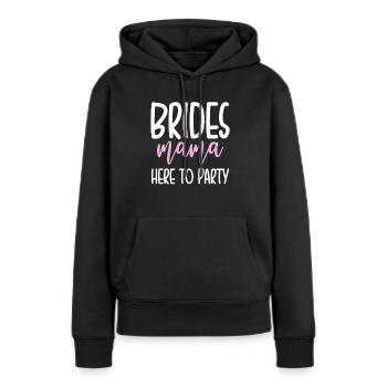 Brides Mom Mother Of The Bride Mutter Der Braut - Women’s Premium Organic Hoodie - black - Front - Julia (174cm)