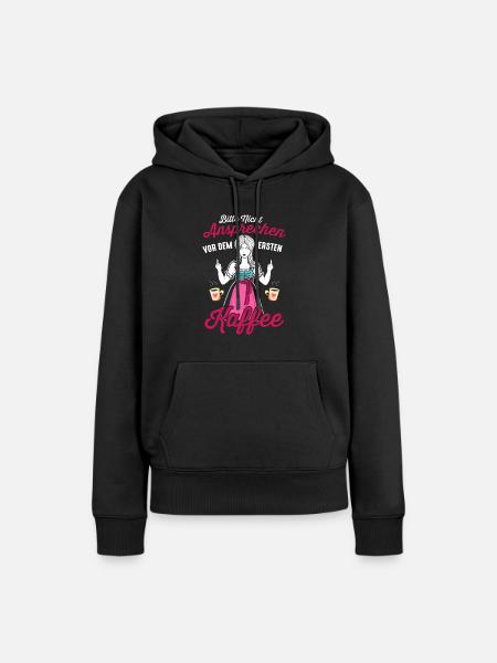 Bitte Nicht Ansprechen Vor Dem Ersten Kaffee - Frauen Premium Bio Hoodie - Schwarz