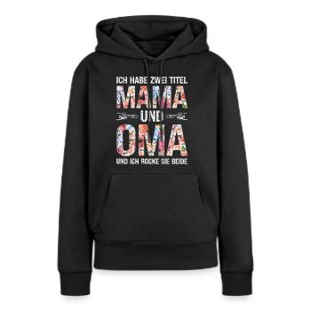 Ich habe zwei Titel Mama und Oma und ich rocke sie - Frauen Premium Bio Hoodie - Schwarz - Vorne - Julia (174cm)