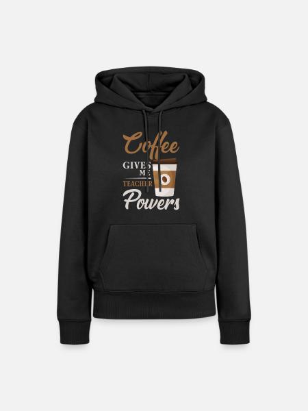Kaffee Verleiht Mir Lehrerkompetenz - Frauen Premium Bio Hoodie - Schwarz