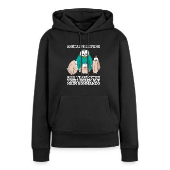 Anstaltleitung Alle Vögel Hören Auf Mein Kommando - Frauen Premium Bio Hoodie - Schwarz - Vorne - Julia (174cm)