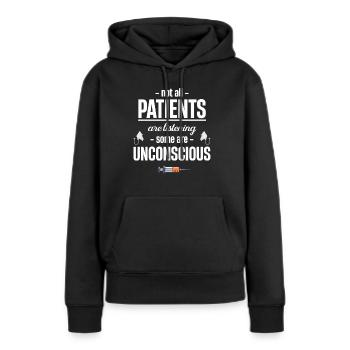 Nicht Alle Patienten Hören Zu, Einige Sind - Frauen Premium Bio Hoodie - Schwarz - Vorne - Julia (174cm)