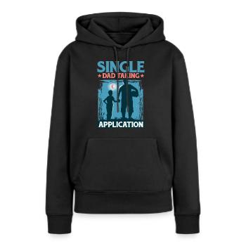 Single Dad Taking Application 5 - Frauen Premium Bio Hoodie - Schwarz - Vorne - Julia (174cm)