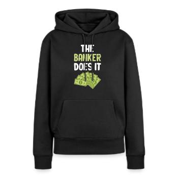 Der Banker Macht Es Lustig Hypothekenkassierer - Frauen Premium Bio Hoodie - Schwarz - Vorne - Julia (174cm)