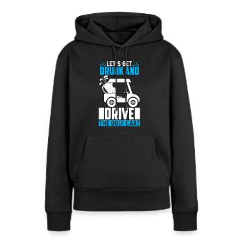 Betrinken Wir Uns Und Fahren Mit Dem Golfwagen - Frauen Premium Bio Hoodie - Schwarz - Vorne - Julia (174cm)