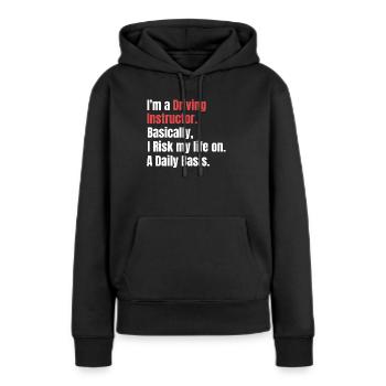 Je suis moniteur d’auto-école. En gros, je risque mon - Sweat à capuche Premium bio Femme - noir - Devant - Julia (174cm)