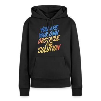 VOUS ÊTES VOTRE PROPRE OBSTACLE ET VOTRE PROPRE SOLUTION - Sweat à capuche Premium bio Femme - noir - Devant - Julia (174cm)
