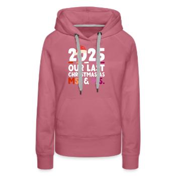 2025 Our Last Christmas as Woman & Mrs - Women’s Premium Organic Hoodie - mauve - Front - Isabella (175cm)