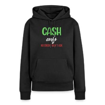 Nur Bargeld Kein Kredit Fragen Sie Nicht Lustige - Frauen Premium Bio Hoodie - Schwarz - Vorne - Julia (174cm)