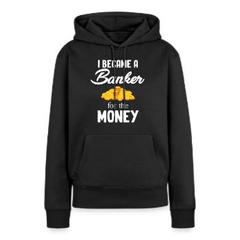 Ich Wurde Banker Für Den Geld-hypothekenmakler - Frauen Premium Bio Hoodie - Schwarz - Vorne - Julia (174cm)