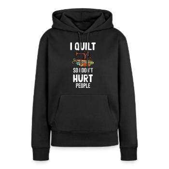 Ich Quilte, Damit Ich Die Leute Nicht Verletze - Frauen Premium Bio Hoodie - Schwarz - Vorne - Julia (174cm)