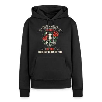 Blumen In Den Dunkelsten Teilen Von Ihnen! - Frauen Premium Bio Hoodie - Schwarz - Vorne - Julia (174cm)