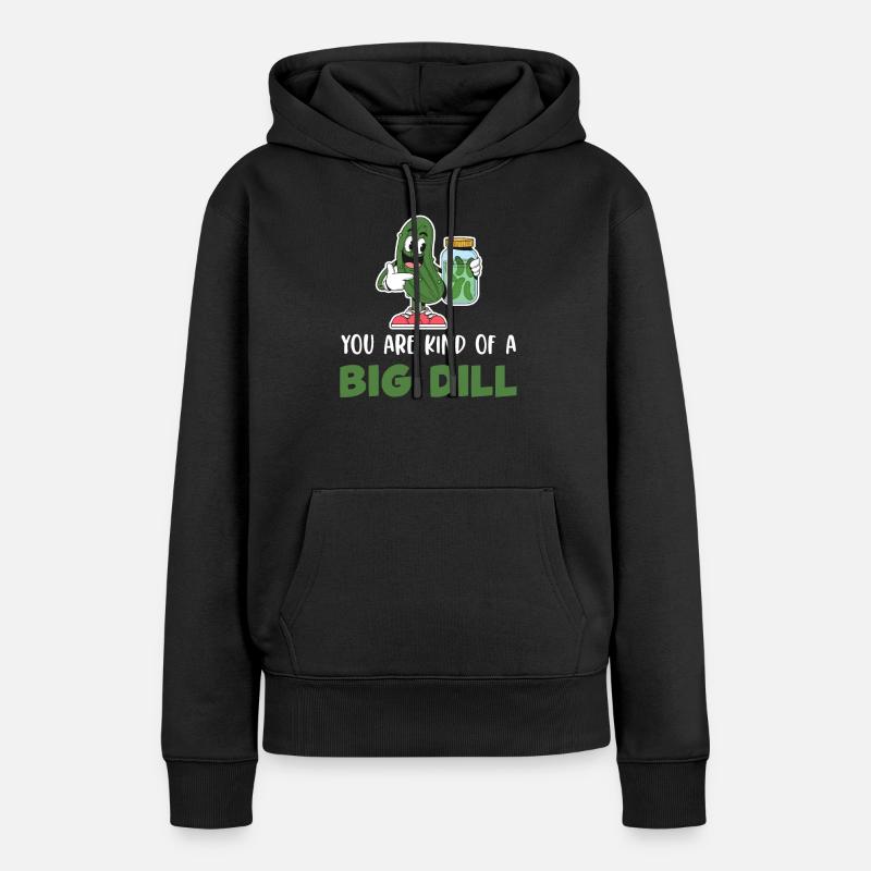 Du Bist Ein Großer Dill! Eingelegtes - Frauen Premium Bio Hoodie - Schwarz