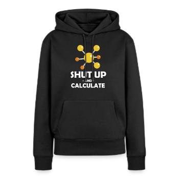 Halt Die Klappe Und Berechne Lustige - Frauen Premium Bio Hoodie - Schwarz - Vorne - Julia (174cm)
