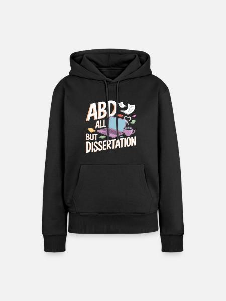 ABD All But Dissertation 4 - Frauen Premium Bio Hoodie - Schwarz