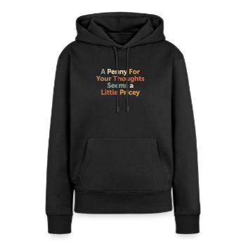 Lustiger Pfennig für Ihre Gedanken - Sarkastische Witze - Frauen Premium Bio Hoodie - Schwarz - Vorne - Julia (174cm)