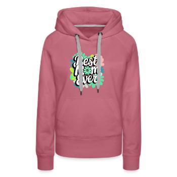 Best Mom Ever - Women’s Premium Organic Hoodie - mauve - Front - Isabella (175cm)