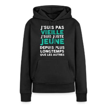 Je Suis Pas Vieille Citation Maman Mamie - Sweat à capuche Premium bio Femme - noir - Devant - Julia (174cm)