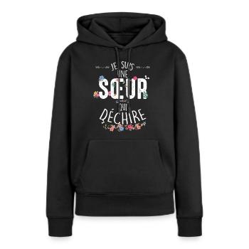 Ma Soeur Cadeau Pour Une femme Qui Déchire - Sweat à capuche Premium bio Femme - noir - Devant - Julia (174cm)