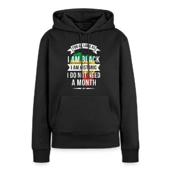 Solange Ich Schwarz Bin, Bin Ich Historisch - Frauen Premium Bio Hoodie - Schwarz - Vorne - Julia (174cm)