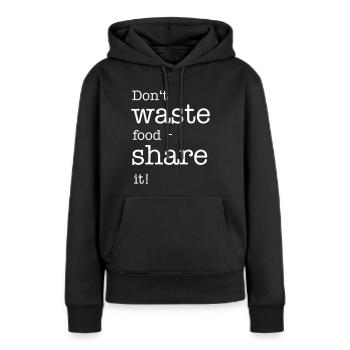 Dont Waste Food - share it - Women’s Premium Organic Hoodie - black - Front - Julia (174cm)
