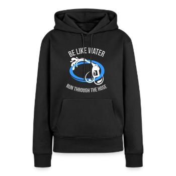 Seien Sie wie Wasser, das durch den Schlauch fließt - Frauen Premium Bio Hoodie - Schwarz - Vorne - Julia (174cm)