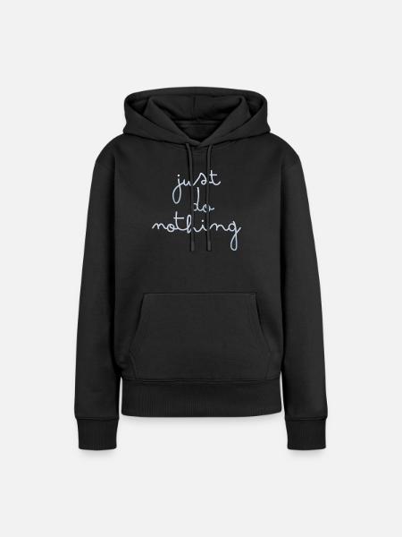 just do nothing - Frauen Premium Bio Hoodie - Schwarz