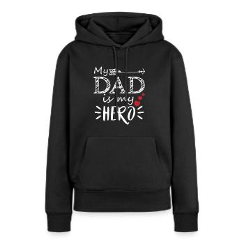 My Dad Is My Hero Geschenk Vatertag Papa Vater - Frauen Premium Bio Hoodie - Schwarz - Vorne - Julia (174cm)