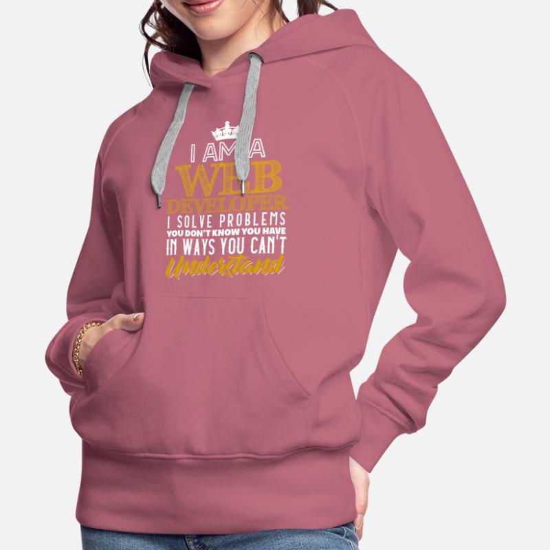I Am A Webdeveloper I Solve Problems Frauen Premium Bio Hoodie