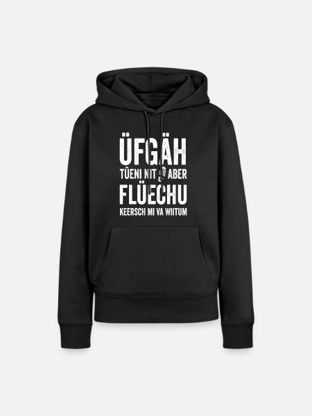 ÜFGÄH TÜENI NIT ABER FLÜECHU KEERSCH MI VA WIITUM - Frauen Premium Bio Hoodie - Schwarz