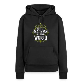 Arrêtez la folie - ne laissez pas la folie se reposer - Sweat à capuche Premium bio Femme - noir - Devant - Julia (174cm)