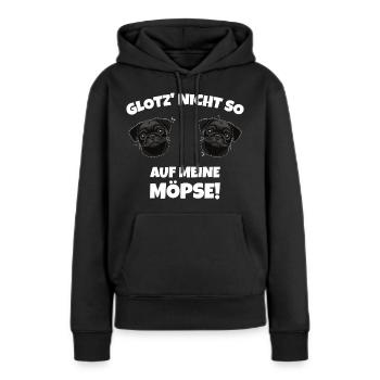 Glotz nicht so auf meine Möpse Mops Hunde Sprüche - Frauen Premium Bio Hoodie - Schwarz - Vorne - Julia (174cm)