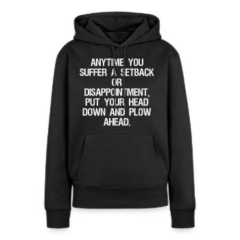 anytime you suffer a setback or disappointment - Frauen Premium Bio Hoodie - Schwarz - Vorne - Julia (174cm)