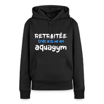 retraitée aquagym humour citation drôle cadeau - Sweat à capuche Premium bio Femme - noir - Devant - Julia (174cm)