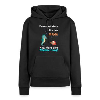 Muttertag Du machst einen tollen Job Mama - Frauen Premium Bio Hoodie - Schwarz - Vorne - Julia (174cm)
