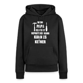 wenn Papa es nicht Reparieren kann, kann es keiner - Frauen Premium Bio Hoodie - Schwarz - Vorne - Julia (174cm)