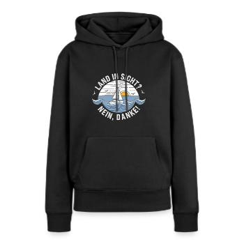 Land in Sicht? Nein, danke! | Segelboot | Segelfan - Frauen Premium Bio Hoodie - Schwarz - Vorne - Julia (174cm)