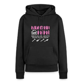 Bauherrin Und Mama Mich Kann Nichts Mehr Schocken - Frauen Premium Bio Hoodie - Schwarz - Vorne - Julia (174cm)