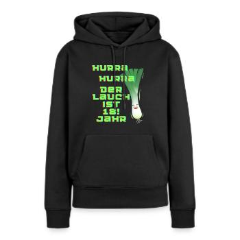 Hurra Hurra der Lauch is 18! Jahr Geburtstag - Frauen Premium Bio Hoodie - Schwarz - Vorne - Julia (174cm)