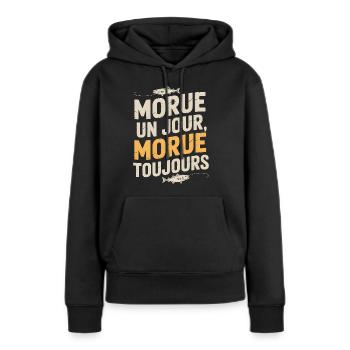 Morue Un Jour Morue Toujours - Sweat à capuche Premium bio Femme - noir - Devant - Julia (174cm)
