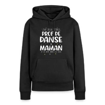 Prof de danse maman cadeau drôle danseuse - Sweat à capuche Premium bio Femme - noir - Devant - Julia (174cm)