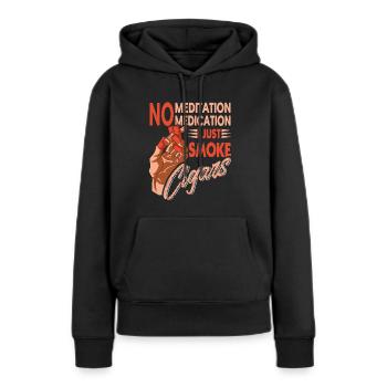 Keine Meditation Keine Medikamente Nur Zigarren ra - Frauen Premium Bio Hoodie - Schwarz - Vorne - Julia (174cm)