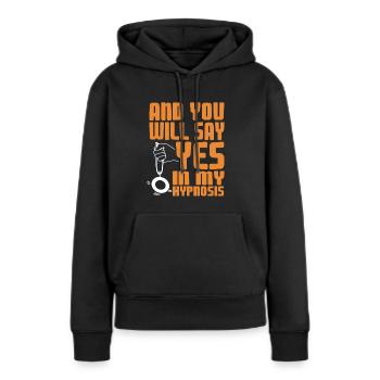 Et vous direz oui à mon hypnose - Sweat à capuche Premium bio Femme - noir - Devant - Julia (174cm)