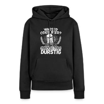 Wasser oder Bier bin Ich dreckig oder durstig - Frauen Premium Bio Hoodie - Schwarz - Vorne - Julia (174cm)